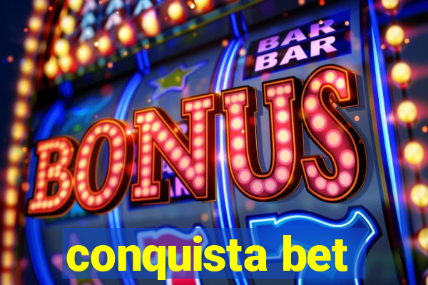 conquista bet