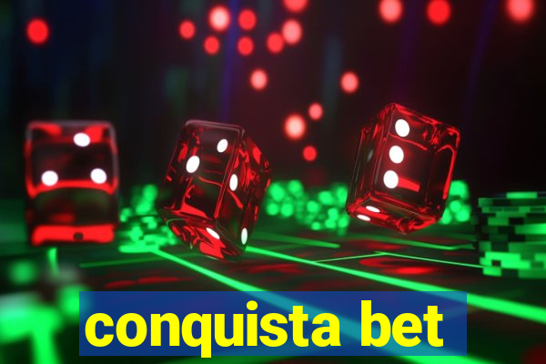 conquista bet