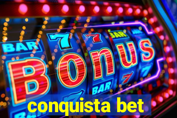 conquista bet