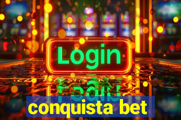 conquista bet