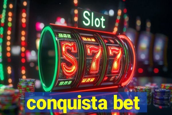 conquista bet