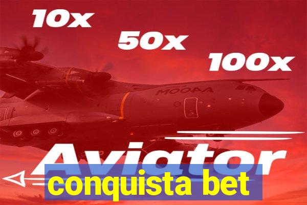 conquista bet