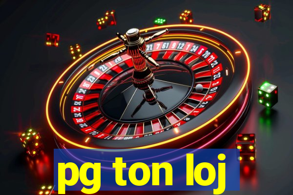 pg ton loj