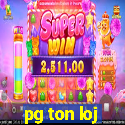 pg ton loj