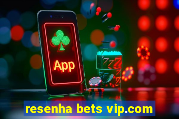 resenha bets vip.com