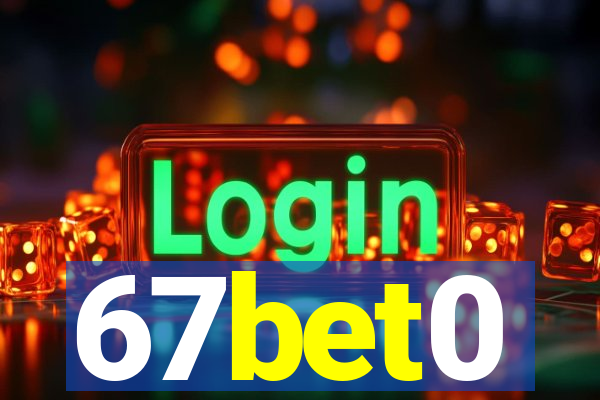 67bet0