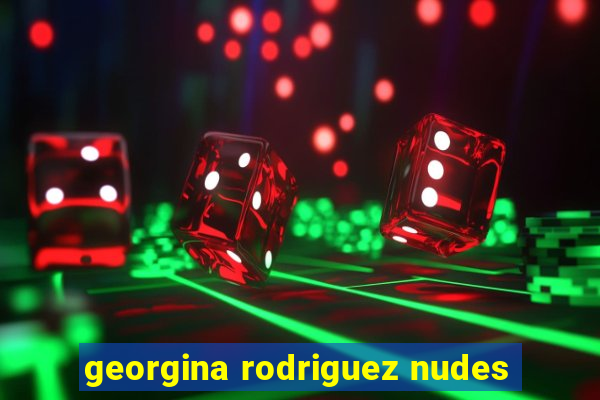 georgina rodriguez nudes