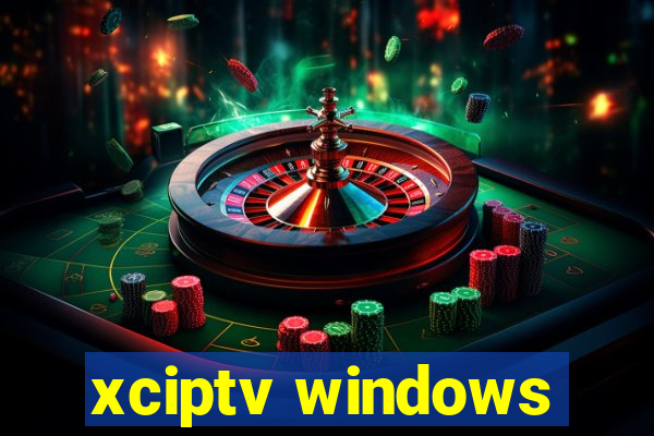 xciptv windows