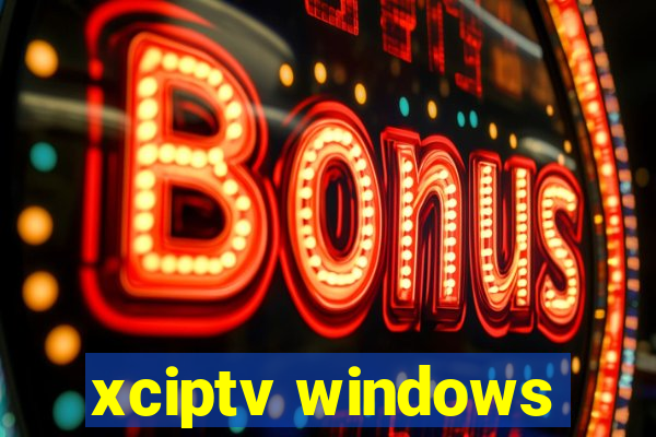 xciptv windows