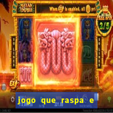 jogo que raspa e ganha dinheiro