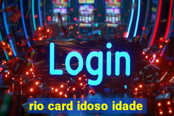 rio card idoso idade