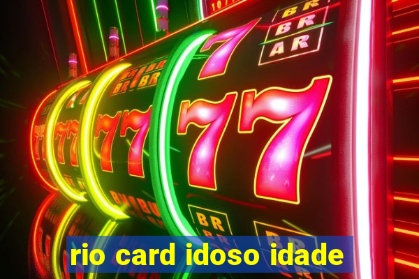 rio card idoso idade