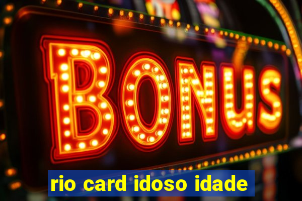 rio card idoso idade