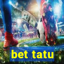 bet tatu