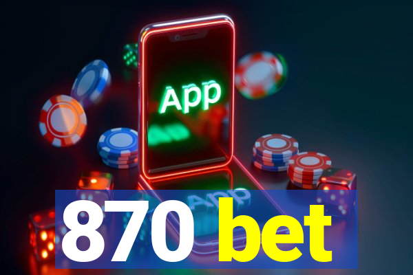 870 bet