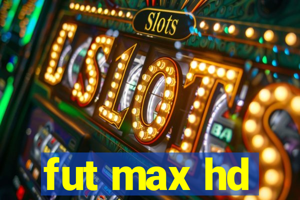 fut max hd