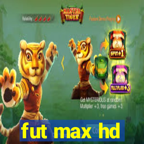 fut max hd