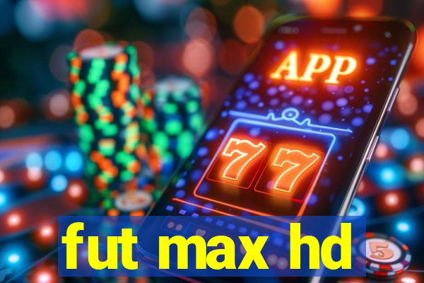 fut max hd