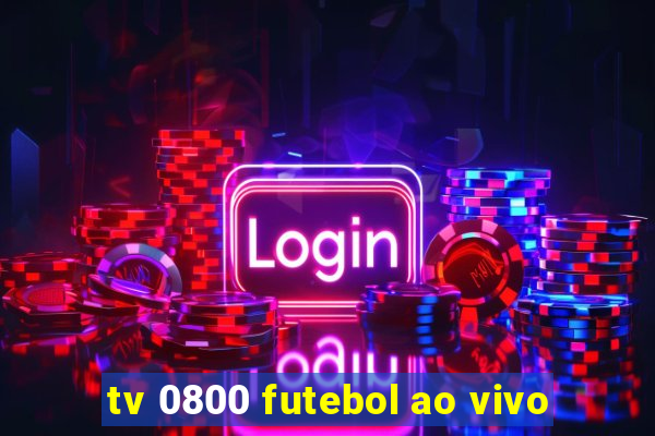 tv 0800 futebol ao vivo