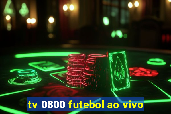 tv 0800 futebol ao vivo