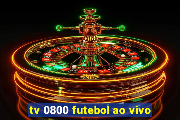 tv 0800 futebol ao vivo