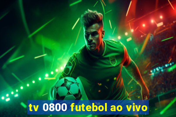 tv 0800 futebol ao vivo