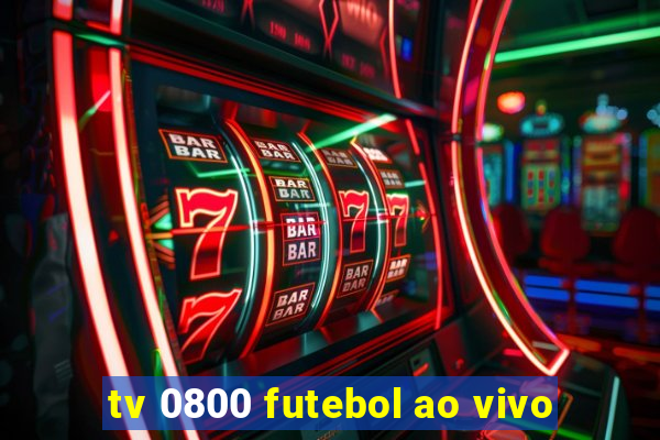 tv 0800 futebol ao vivo