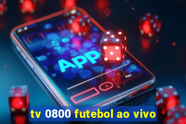 tv 0800 futebol ao vivo