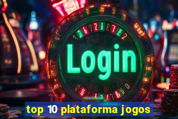 top 10 plataforma jogos