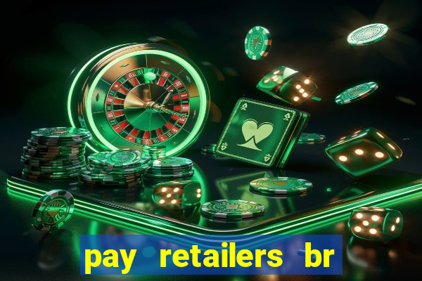 pay retailers br servicos de pagamentos ltda