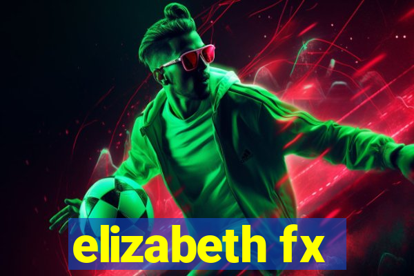 elizabeth fx