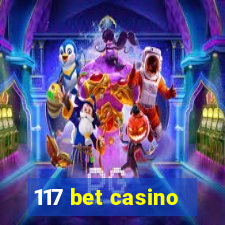 117 bet casino