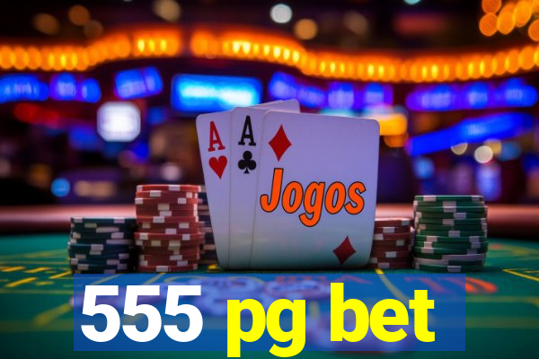 555 pg bet