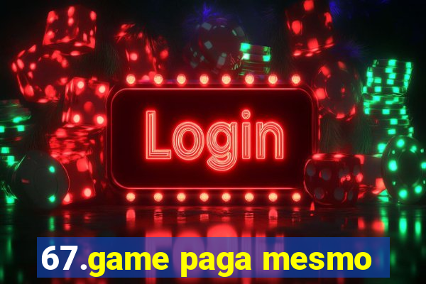 67.game paga mesmo