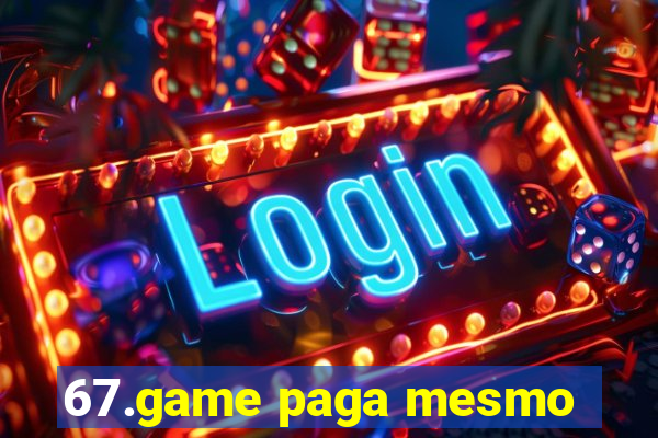 67.game paga mesmo