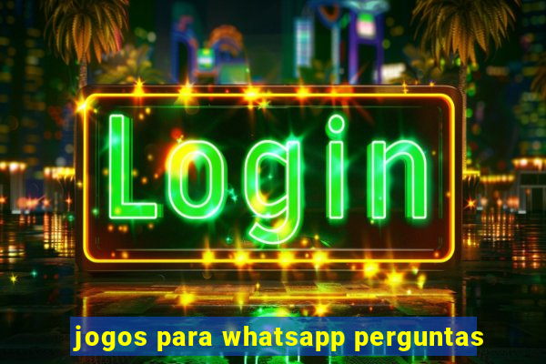 jogos para whatsapp perguntas