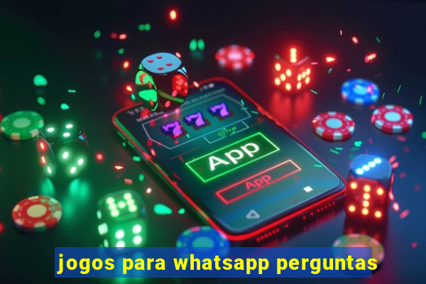 jogos para whatsapp perguntas