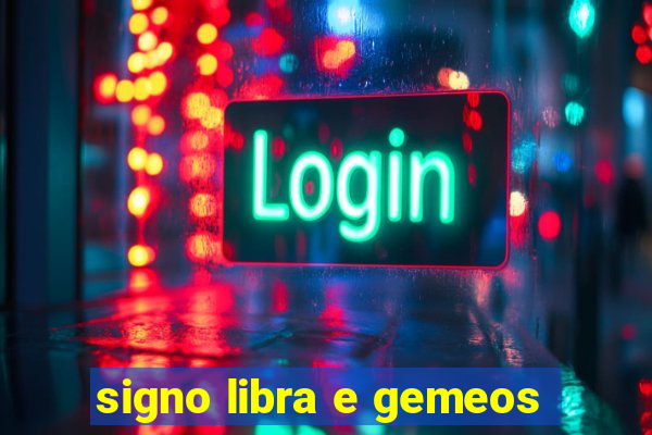 signo libra e gemeos