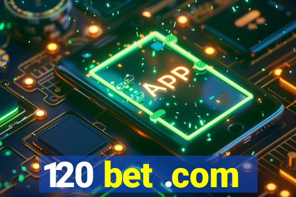 120 bet .com