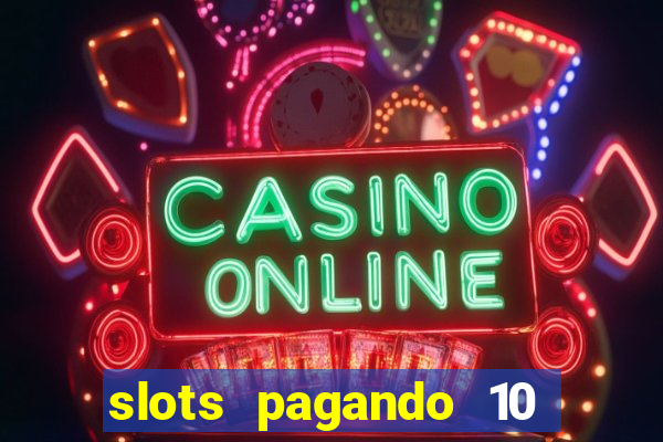 slots pagando 10 no cadastro