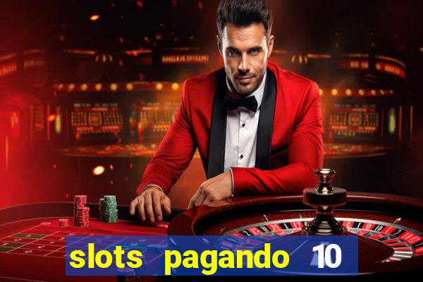 slots pagando 10 no cadastro