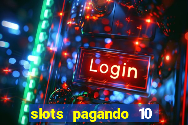 slots pagando 10 no cadastro