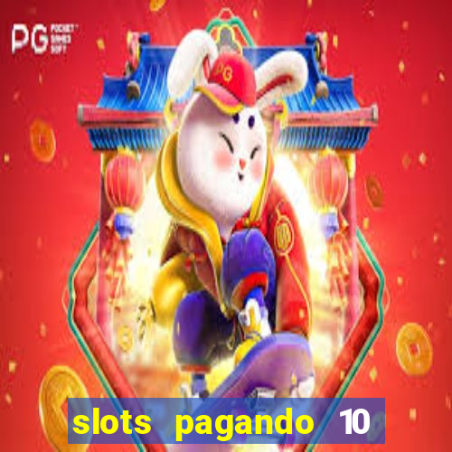 slots pagando 10 no cadastro