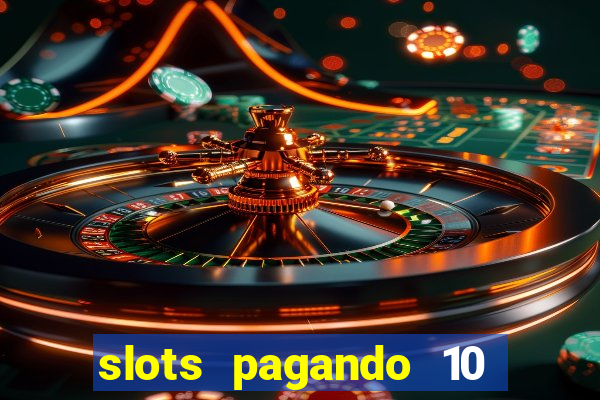 slots pagando 10 no cadastro