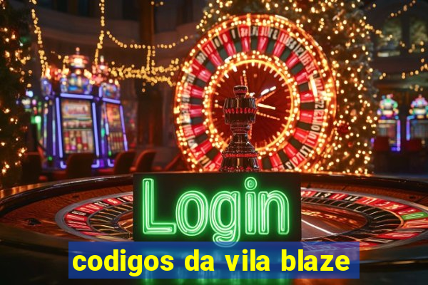 codigos da vila blaze