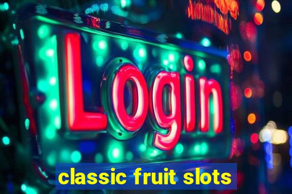 classic fruit slots