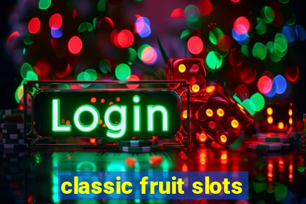 classic fruit slots