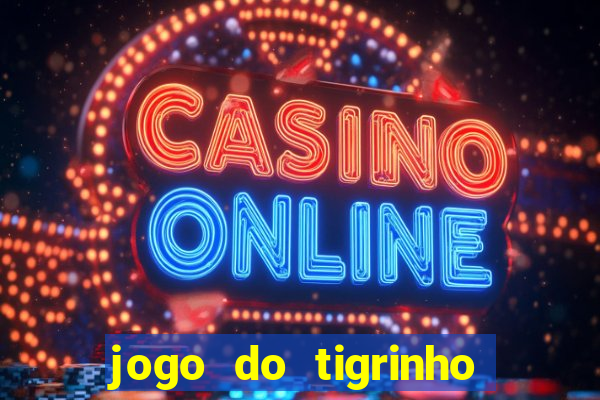 jogo do tigrinho de 2 reais