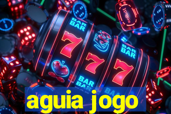 aguia jogo