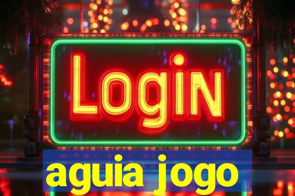 aguia jogo